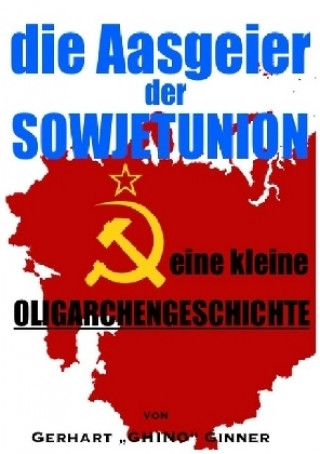 Könyv Die Aasgeier der Sowjetunion Gerhart Ginner