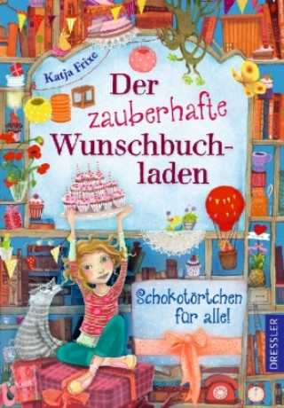 Kniha Der zauberhafte Wunschbuchladen 3. Schokotörtchen für alle! Katja Frixe