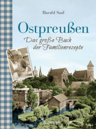 Knjiga Ostpreußen - Das große Buch der Familienrezepte Harald Saul