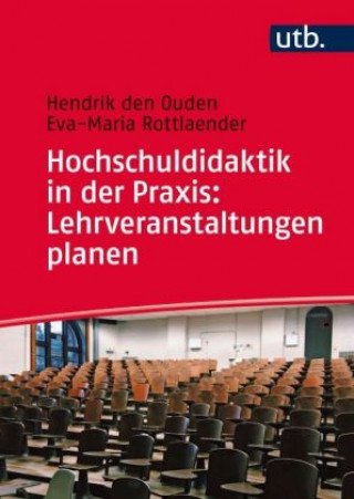 Könyv Hochschuldidaktik in der Praxis: Lehrveranstaltungen planen Hendrik den Ouden