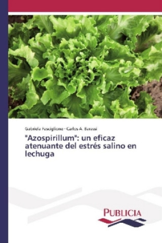 Carte "Azospirillum": un eficaz atenuante del estrés salino en lechuga Gabriela Fasciglione