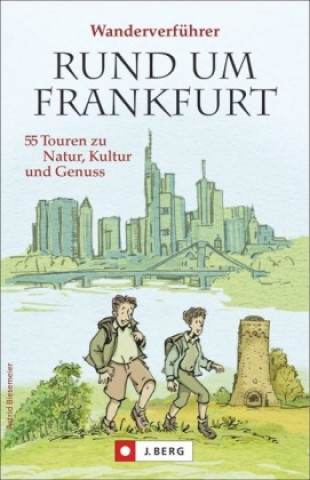 Könyv Rund um Frankfurt - 55 gute Gründe sich auf die Socken zu machen Astrid Biesemeier