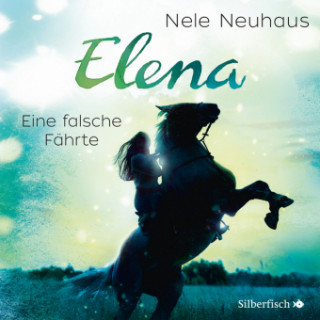 Audio Elena - Ein Leben für Pferde: Eine falsche Fährte Nele Neuhaus