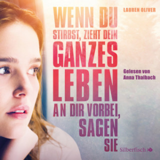 Audio Wenn du stirbst, zieht dein ganzes Leben an dir vorbei, sagen sie - Die Filmausgabe Lauren Oliver