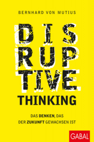 Kniha Disruptive Thinking Bernhard von Mutius