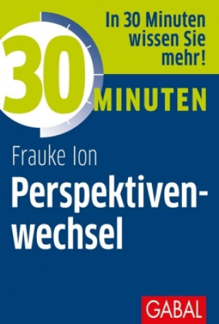 Kniha 30 Minuten Perspektivenwechsel Frauke K. Ion