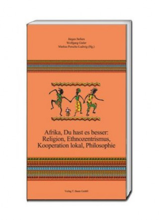 Book Afrika, Du hast es besser: Religion, Ethnozentrismus, Kooperation lokal, Philosophie Jürgen Bellers