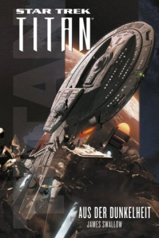 Kniha Star Trek - Titan: Aus der Dunkelheit James Swallow