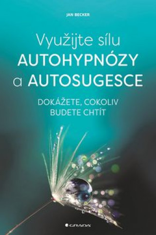 Knjiga Využijte sílu autohypnózy a autosugesce Jan Becker