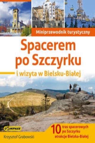Kniha Spacerem po Szczyrku i wizyta w Bielsku-Bialej Krzysztof Grabowski
