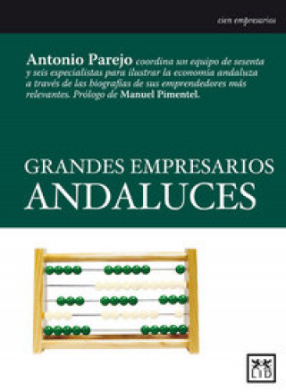 Kniha Cien empresarios andaluces José Antonio Parejo Barranco