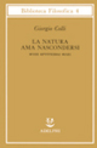 Kniha La natura ama nascondersi Giorgio Colli