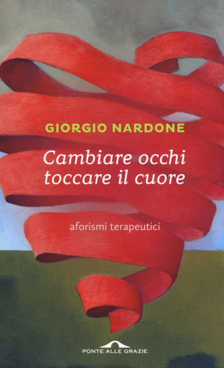 Book Cambiare occhi toccare il cuore. Aforismi terapeutici Giorgio Nardone