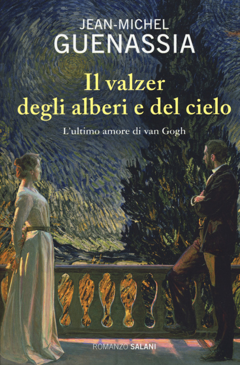 Libro Il valzer degli alberi e del cielo. L'ultimo amore di Van Gogh Jean-Michel Guenassia