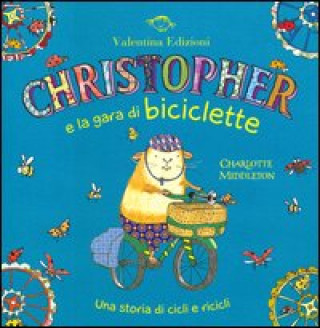 Книга Christopher e la gara di biciclette. Una storia di cicli e ricicli Charlotte Middleton