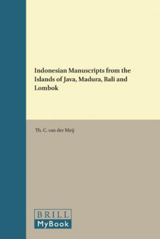 Knjiga Indonesian Manuscripts from the Islands of Java, Madura, Bali and Lombok Th C. Meij