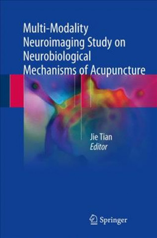 Kniha Multi-Modality Neuroimaging Study on Neurobiological Mechanisms of Acupuncture Jie Tian