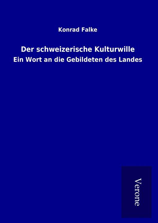 Kniha Der schweizerische Kulturwille Konrad Falke