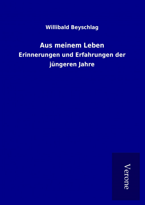 Knjiga Aus meinem Leben Willibald Beyschlag