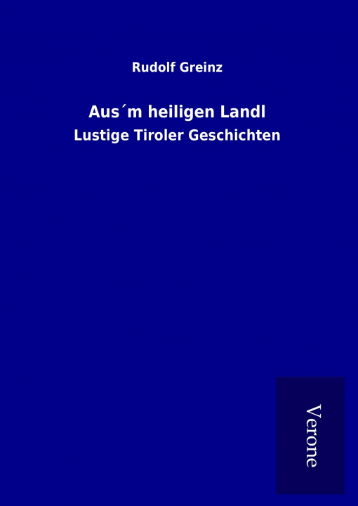Kniha Aus´m heiligen Landl Rudolf Greinz