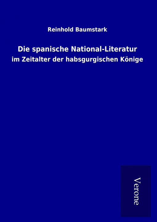 Knjiga Die spanische National-Literatur Reinhold Baumstark