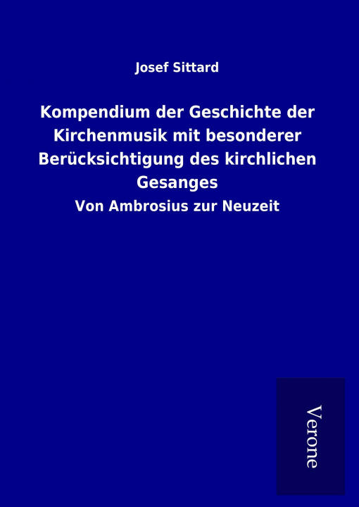 Βιβλίο Kompendium der Geschichte der Kirchenmusik mit besonderer Berücksichtigung des kirchlichen Gesanges Josef Sittard