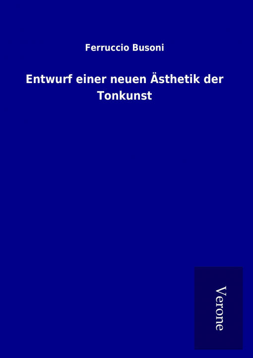 Knjiga Entwurf einer neuen Ästhetik der Tonkunst Ferruccio Busoni