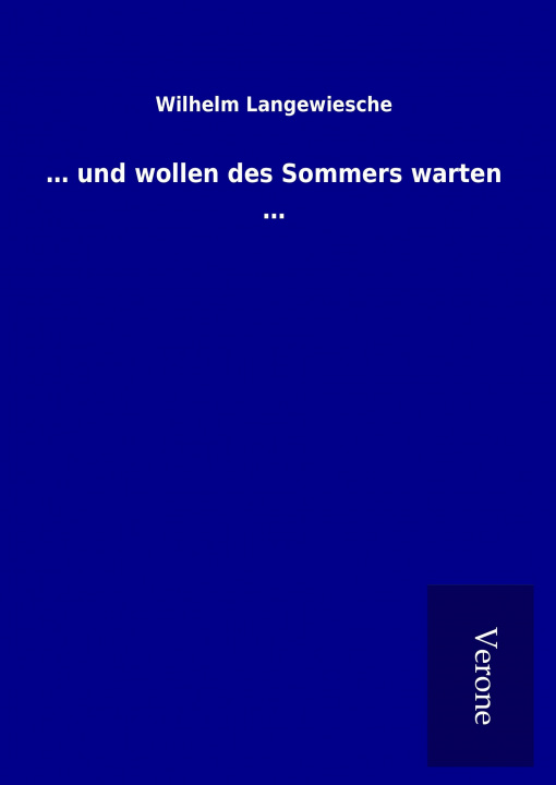 Kniha ... und wollen des Sommers warten ... Wilhelm Langewiesche