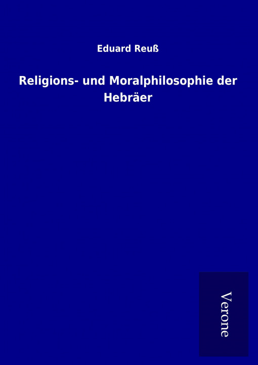 Kniha Religions- und Moralphilosophie der Hebräer Eduard Reuß