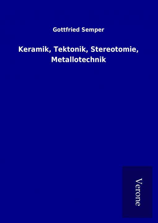 Könyv Keramik, Tektonik, Stereotomie, Metallotechnik Gottfried Semper