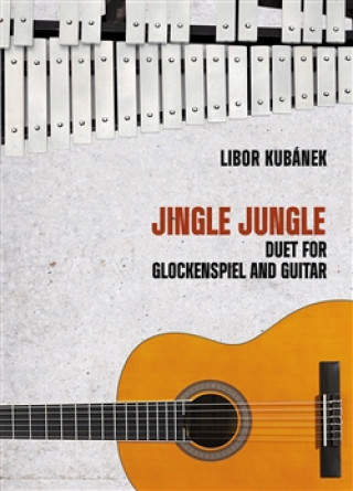 Carte Jingle Jungle - Duet for Glockenspiel and Guitar Libor Kubánek