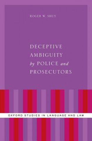 Książka Deceptive Ambiguity by Police and Prosecutors Roger W. Shuy