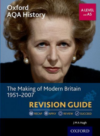 Könyv Oxford AQA History for A Level: The Making of Modern Britain 1951-2007 Revision Guide J. M. A. Hugh