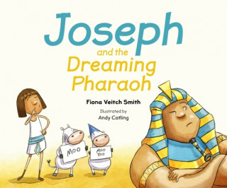 Könyv Joseph and the Dreaming Pharaoh FIONA VEITCH-SMITH