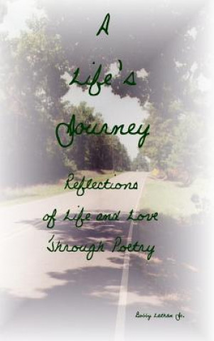 Carte Life's Journey: Reflections of Life and Love Through Poetry Bobby Lathan Jr