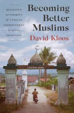 Knjiga Becoming Better Muslims David Kloos