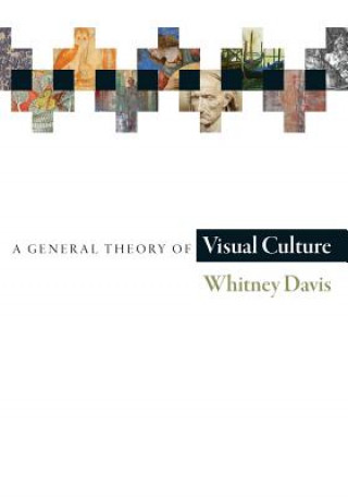 Könyv General Theory of Visual Culture Whitney Davis