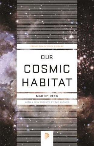 Kniha Our Cosmic Habitat Martin Rees