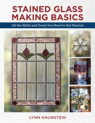 Kniha Stained Glass Making Basics Lynn Haunstein