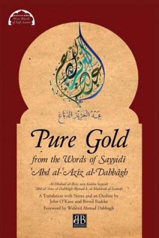 Kniha Pure Gold from the Words of Sayyid&#299; &#703;Abd al-&#703;Az&#299;z al-Dabb&#257;gh A MAD B. AL-LAMA I