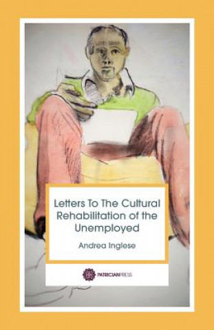 Kniha Letters to the Cultural Rehabilitation of the unemployed Andrea Inglese
