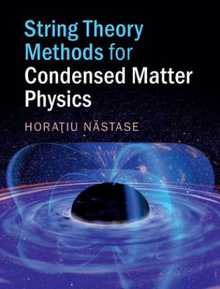 Kniha String Theory Methods for Condensed Matter Physics Horatiu Nastase