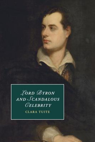 Książka Lord Byron and Scandalous Celebrity Clara Tuite