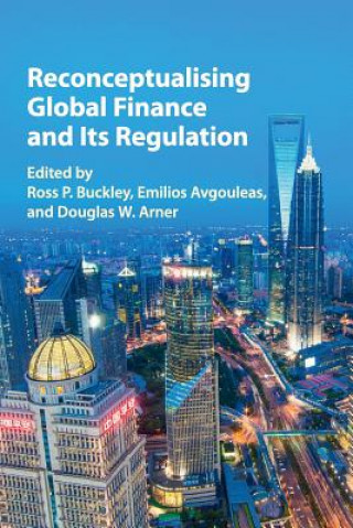 Kniha Reconceptualising Global Finance and its Regulation Ross P Buckley