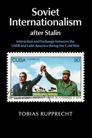 Книга Soviet Internationalism after Stalin Tobias Rupprecht