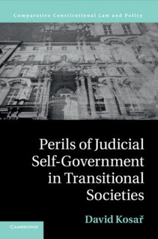 Könyv Perils of Judicial Self-Government in Transitional Societies David Kosar