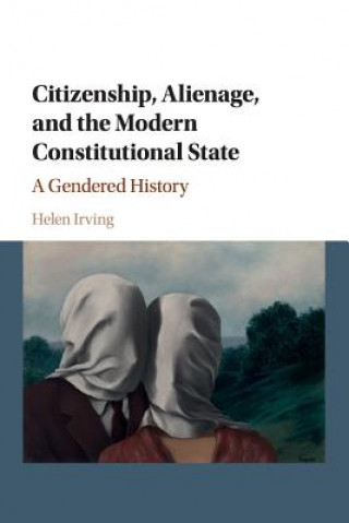 Книга Citizenship, Alienage, and the Modern Constitutional State Helen Irving