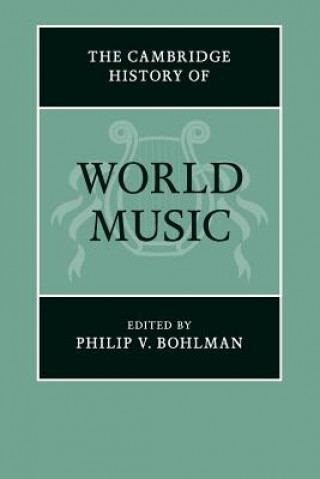 Carte Cambridge History of World Music Philip V Bohlman