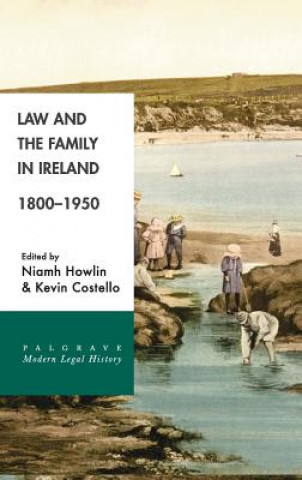 Kniha Law and the Family in Ireland, 1800-1950 NIAMH HOWLIN