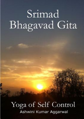 Könyv Srimad Bhagavad Gita - Yoga of Self Control Ashwini Kumar Aggarwal